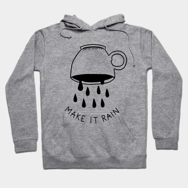 Make It Rain Hoodie by LadyMorgan